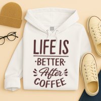Life Is Better After Coffee Hoodie