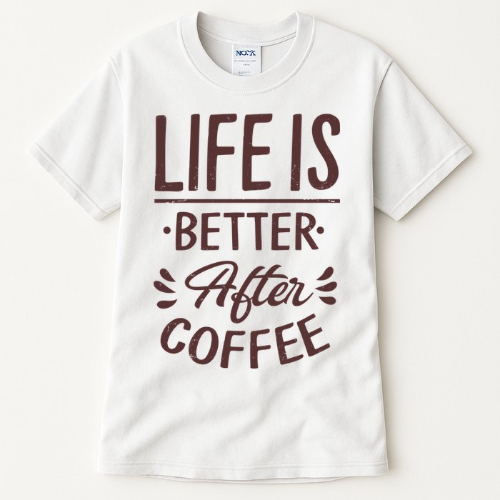 Life Is Better After Coffee Tall T-Shirt
