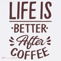 Life Is Better After Coffee Tall T-Shirt