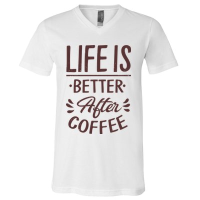 Life Is Better After Coffee V-Neck T-Shirt