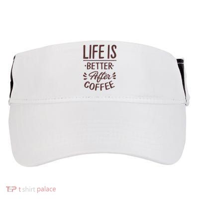 Life Is Better After Coffee Adult Drive Performance Visor