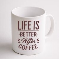Life Is Better After Coffee Mug