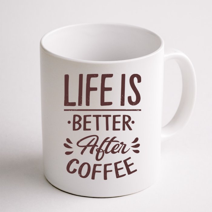 Life Is Better After Coffee Mug