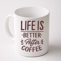 Life Is Better After Coffee Mug