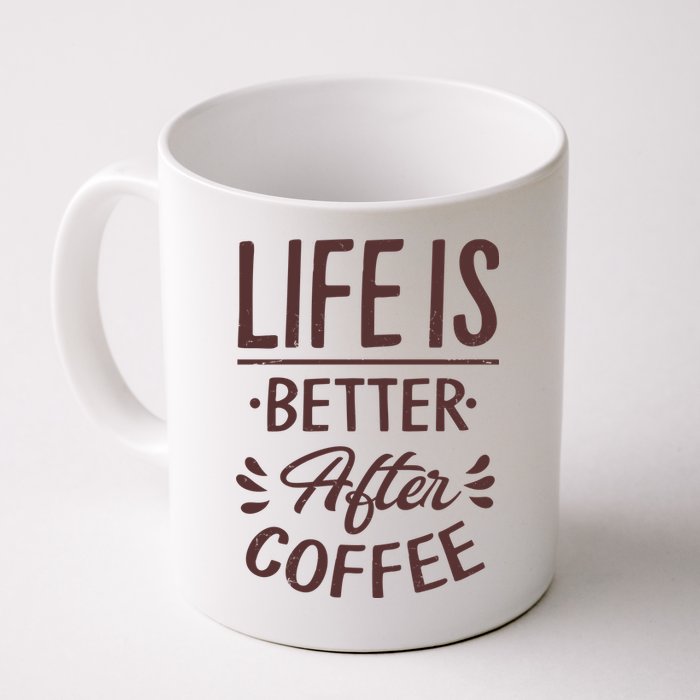 Life Is Better After Coffee Mug