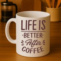 Life Is Better After Coffee Mug