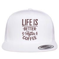 Life Is Better After Coffee Flat Bill Trucker Hat