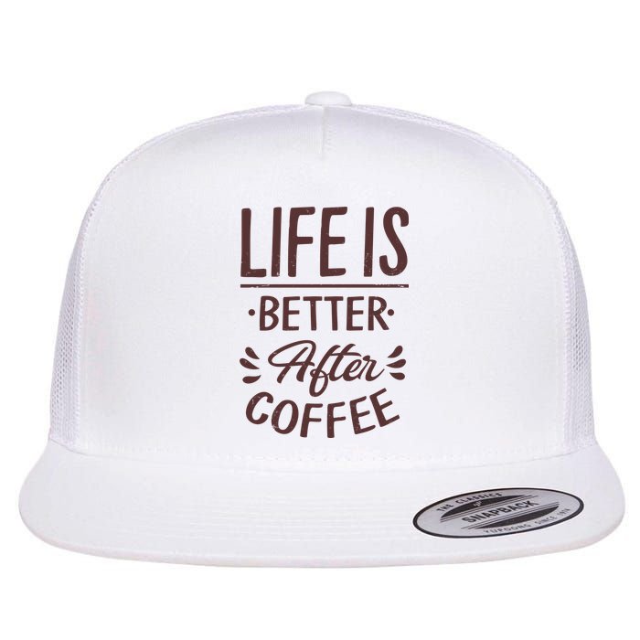 Life Is Better After Coffee Flat Bill Trucker Hat