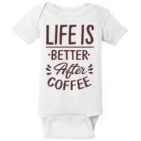 Life Is Better After Coffee Baby Bodysuit