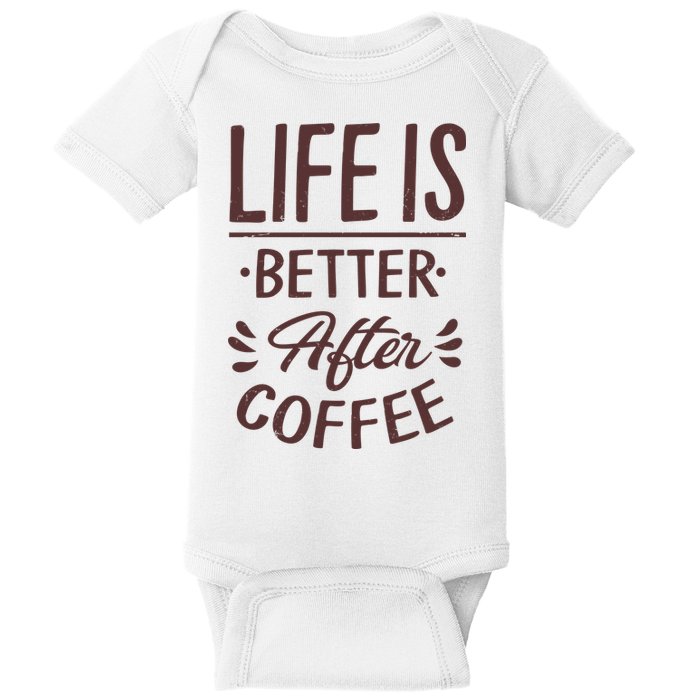 Life Is Better After Coffee Baby Bodysuit