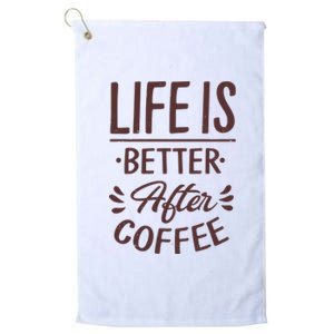 Life Is Better After Coffee Platinum Collection Golf Towel