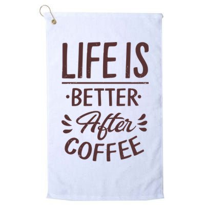 Life Is Better After Coffee Golf Towel