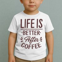 Life Is Better After Coffee Toddler T-Shirt