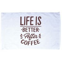 Life Is Better After Coffee Microfiber Hand Towel