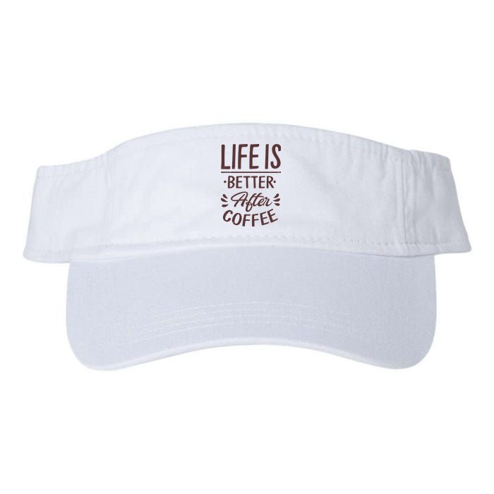 Life Is Better After Coffee Visor