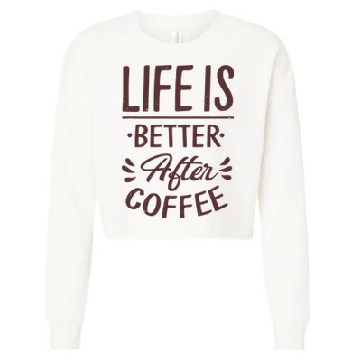 Life Is Better After Coffee Cropped Pullover Crew