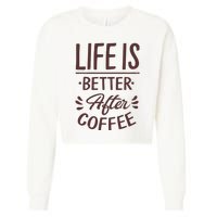 Life Is Better After Coffee Cropped Pullover Crew