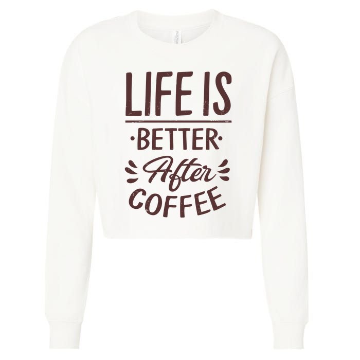 Life Is Better After Coffee Cropped Pullover Crew