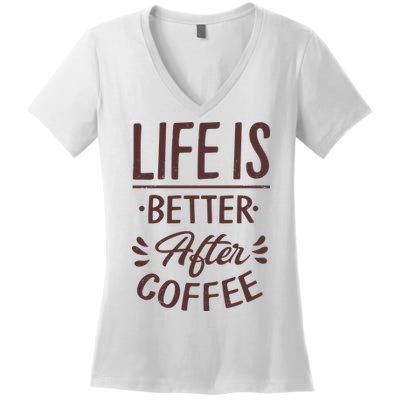 Life Is Better After Coffee Women's V-Neck T-Shirt