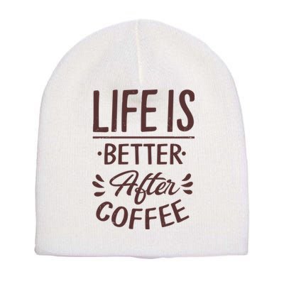 Life Is Better After Coffee Short Acrylic Beanie