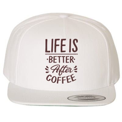 Life Is Better After Coffee Wool Snapback Cap