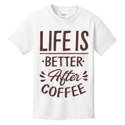 Life Is Better After Coffee Kids T-Shirt
