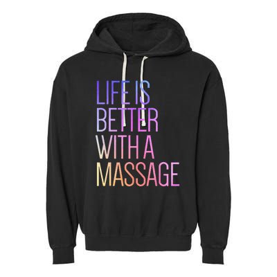 Life Is Better With A Massage Funny Massage Therapist Garment-Dyed Fleece Hoodie