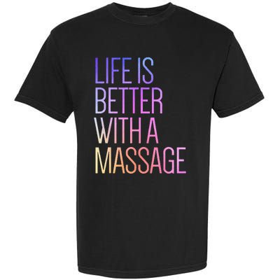 Life Is Better With A Massage Funny Massage Therapist Garment-Dyed Heavyweight T-Shirt