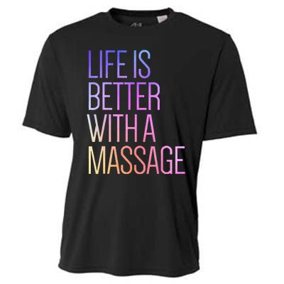 Life Is Better With A Massage Funny Massage Therapist Cooling Performance Crew T-Shirt