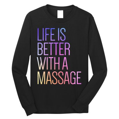 Life Is Better With A Massage Funny Massage Therapist Long Sleeve Shirt