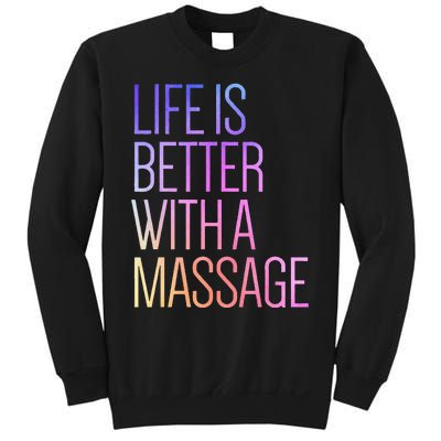 Life Is Better With A Massage Funny Massage Therapist Sweatshirt