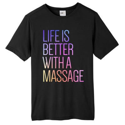 Life Is Better With A Massage Funny Massage Therapist Tall Fusion ChromaSoft Performance T-Shirt