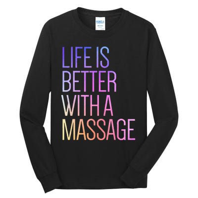 Life Is Better With A Massage Funny Massage Therapist Tall Long Sleeve T-Shirt