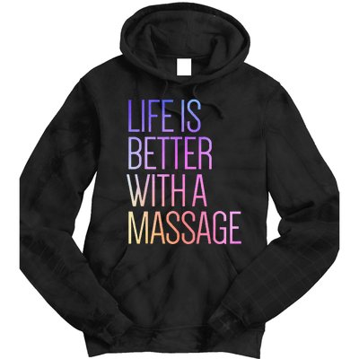 Life Is Better With A Massage Funny Massage Therapist Tie Dye Hoodie