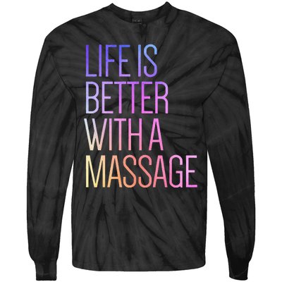 Life Is Better With A Massage Funny Massage Therapist Tie-Dye Long Sleeve Shirt