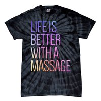 Life Is Better With A Massage Funny Massage Therapist Tie-Dye T-Shirt