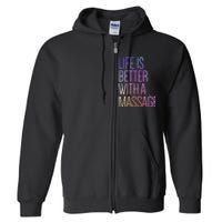 Life Is Better With A Massage Funny Massage Therapist Full Zip Hoodie