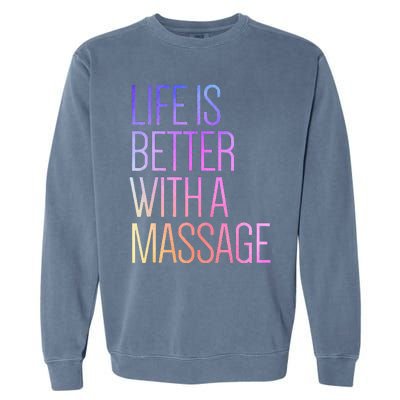 Life Is Better With A Massage Funny Massage Therapist Garment-Dyed Sweatshirt