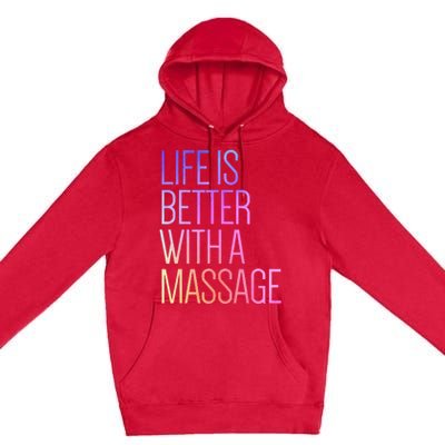 Life Is Better With A Massage Funny Massage Therapist Premium Pullover Hoodie