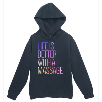 Life Is Better With A Massage Funny Massage Therapist Urban Pullover Hoodie