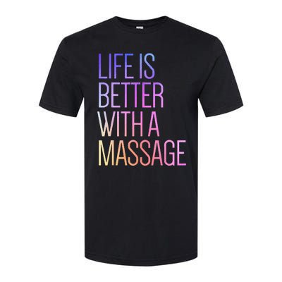 Life Is Better With A Massage Funny Massage Therapist Softstyle CVC T-Shirt