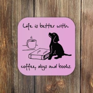 Life Is Better With Coffee Dogs and Books Mother's Day Coaster