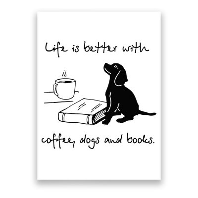 Life Is Better With Coffee Dogs and Books Mother's Day Poster