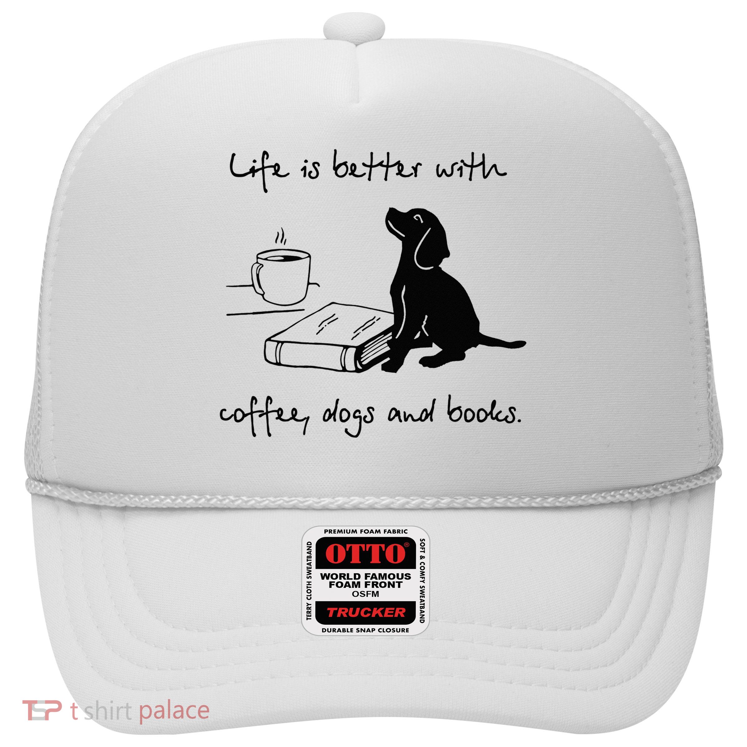 Life Is Better With Coffee Dogs and Books Mother's Day Trucker Hat
