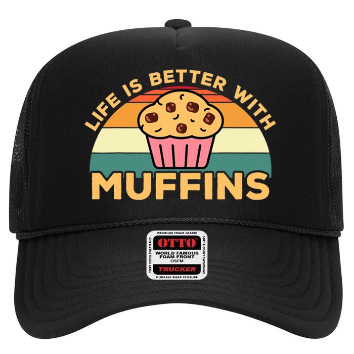 Life Is Better With Muffins | Funny Muffin Baker Design High Crown Mesh Back Trucker Hat