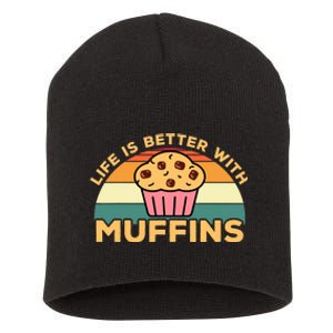 Life Is Better With Muffins | Funny Muffin Baker Design Short Acrylic Beanie