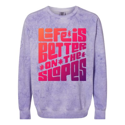 Life Is Better On The Slopes Snowboarder Snowboarding Ski Gift Colorblast Crewneck Sweatshirt