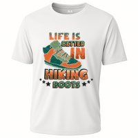 Life Is Better In Hiking Boots Gift Cooling Performance Crew T-Shirt