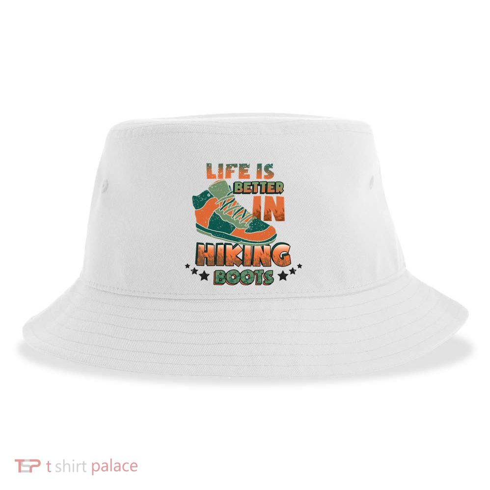 Life Is Better In Hiking Boots Gift Sustainable Bucket Hat