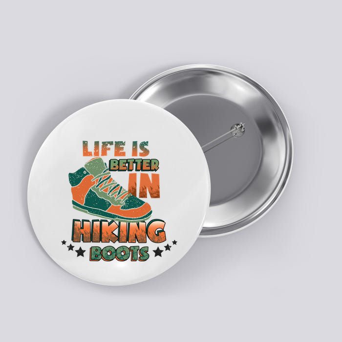 Life Is Better In Hiking Boots Gift Button